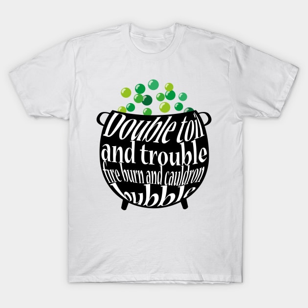 Double toil and Trouble T-Shirt by GraphicBazaar